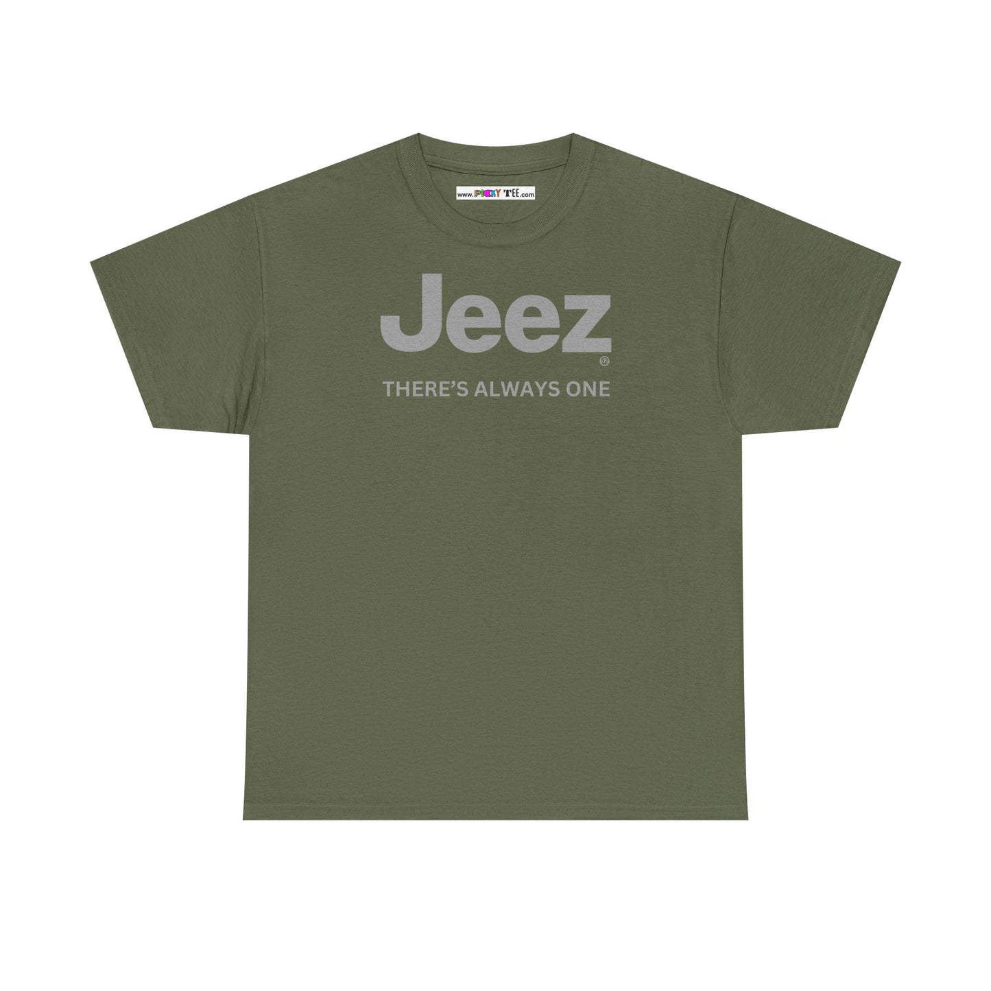 Jeez THERE'S ALWAYS ONE Unisex Heavy Cotton Tee