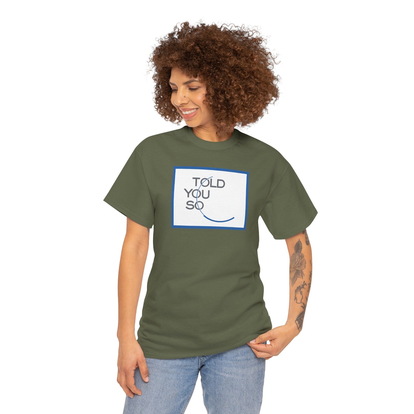 TOLD YOU SO Unisex Heavy Cotton Tee