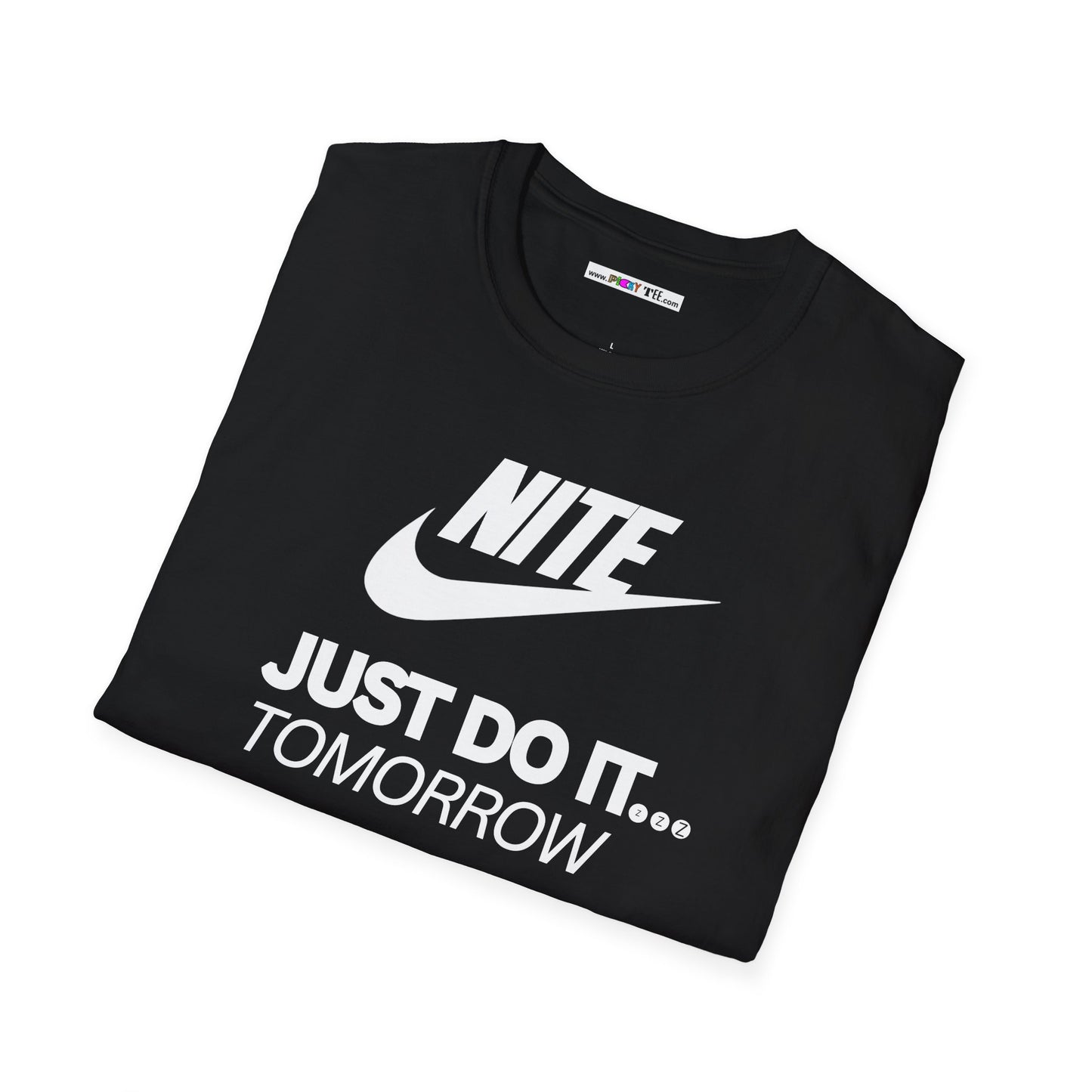 NITE....JUST DO IT....TOMORROW Unisex Softstyle 100% Cotton T-Shirt