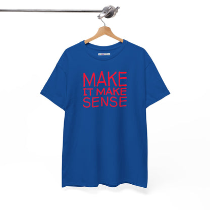 MAKE IT MAKE SENSE Unisex Heavy Cotton Tee