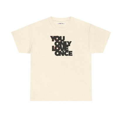 YOLO - YOU ONLY LOVE ONCE Unisex Heavy Cotton Tee