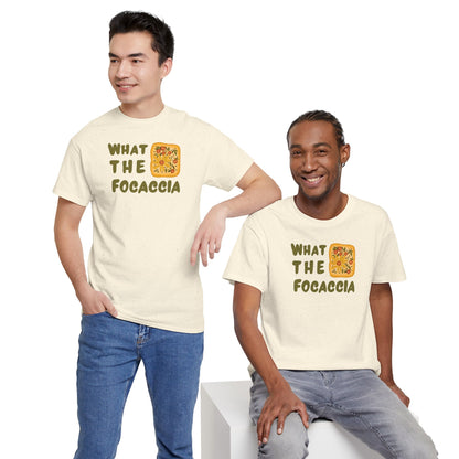 WHAT THE FOCACCIA Unisex Heavy Cotton Tee