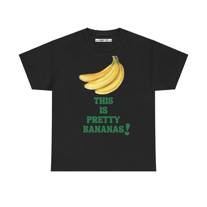 THIS IS PRETTY BANANAS! Unisex Heavy Cotton Tee