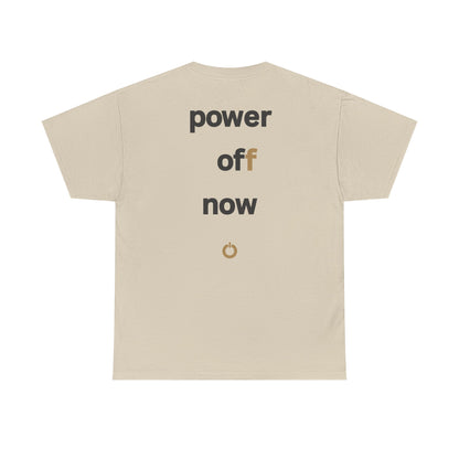 power off now Unisex Heavy Cotton Tee