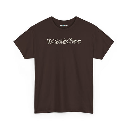WE GOT THE POWER Unisex Heavy Cotton Tee