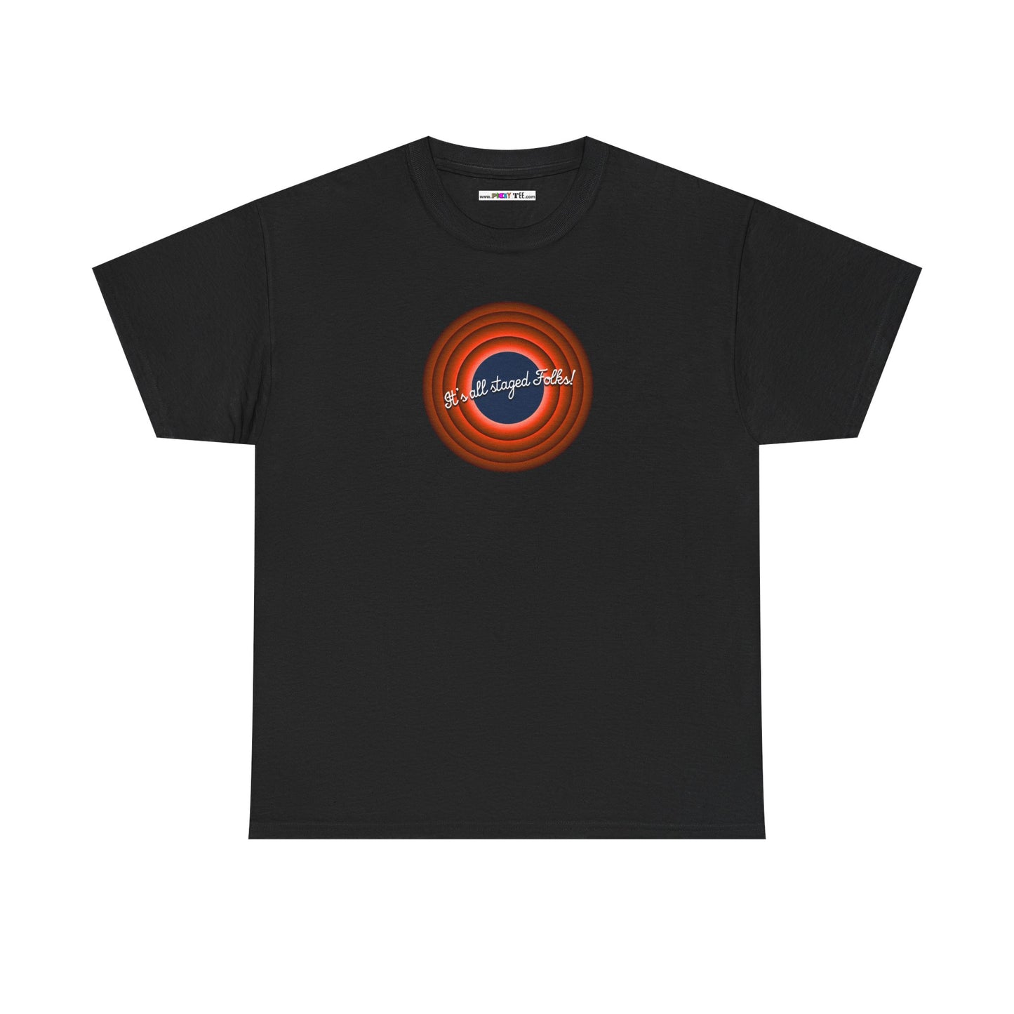 It's all staged Folks! Unisex Heavy Cotton Tee