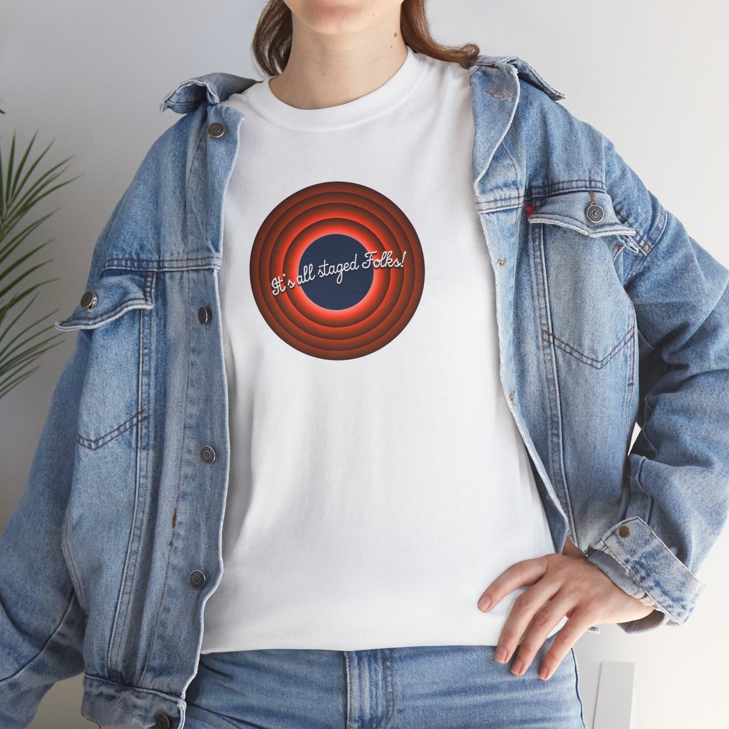 It's all staged Folks! Unisex Heavy Cotton Tee