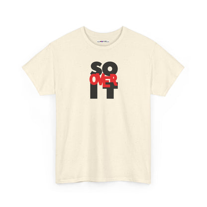 SO OVER IT Unisex Heavy Cotton Tee