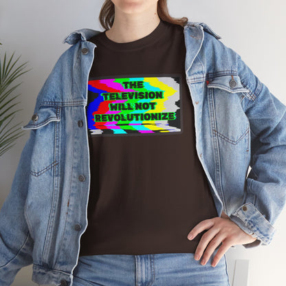 THE TELEVISION WILL NOT REVOLUTIONIZE Unisex Heavy Cotton Tee