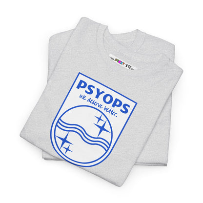 we deserve better PSYOPS Unisex Heavy Cotton Tee