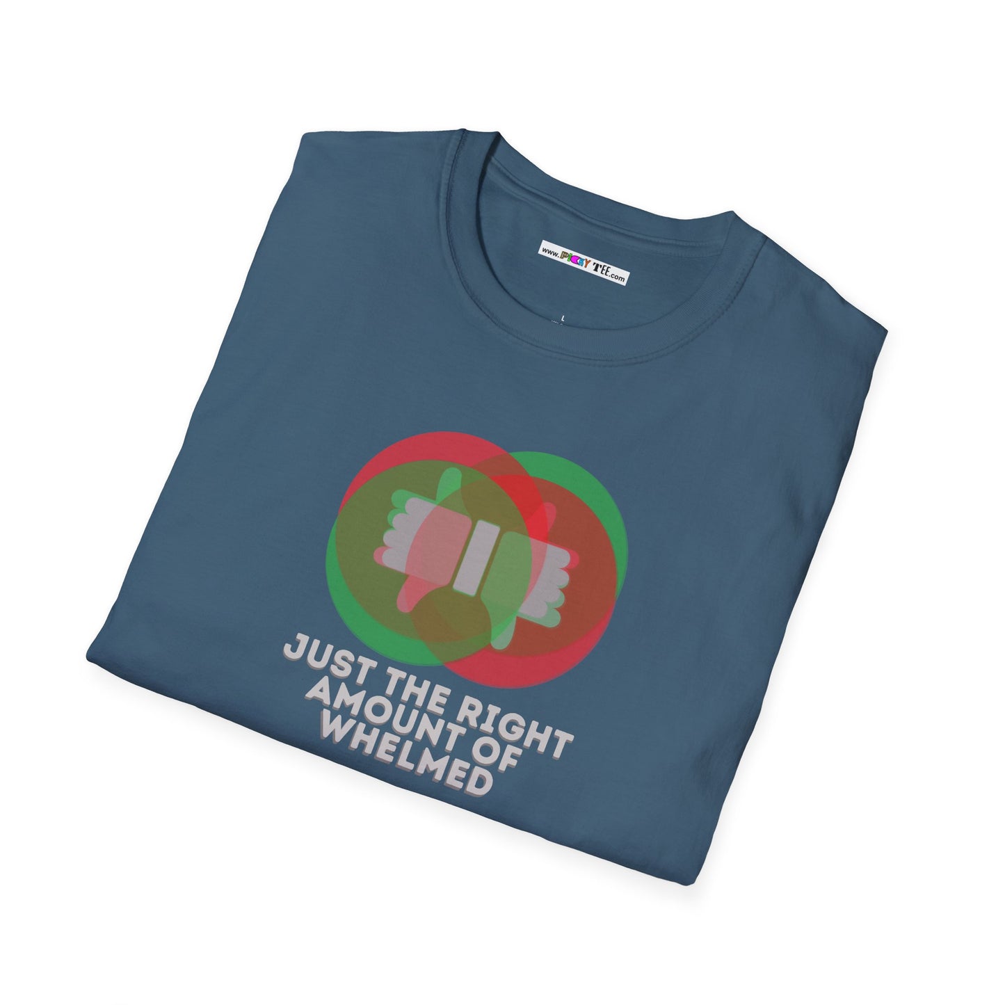 JUST THE RIGHT AMOUNT OF WHELMED Unisex Softstyle 100% Cotton T-Shirt