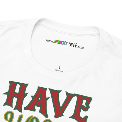 HAVE YOUR ELF A MERRY LITTLE CHRISTMAS Unisex Heavy Cotton Tee