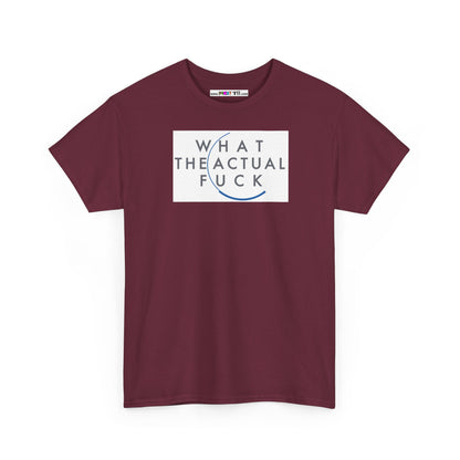 WHAT THE ACTUAL FUCK Unisex Heavy Cotton Tee