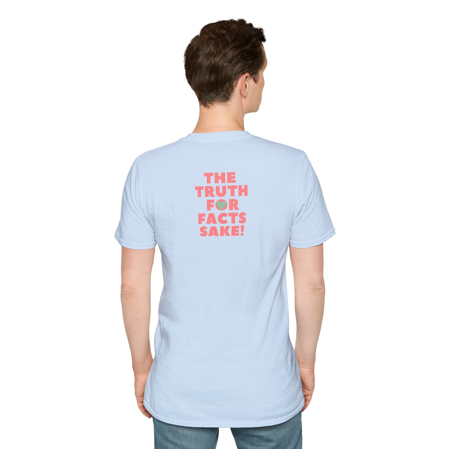 THE TRUTH FOR FACTS SAKE! Unisex Softstyle 100% Cotton T-Shirt