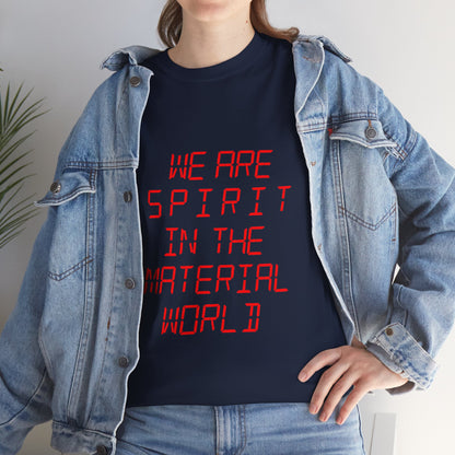 WE ARE SPIRIT IN THE MATERIAL WORLD Unisex Softstyle 100% Cotton T-Shirt