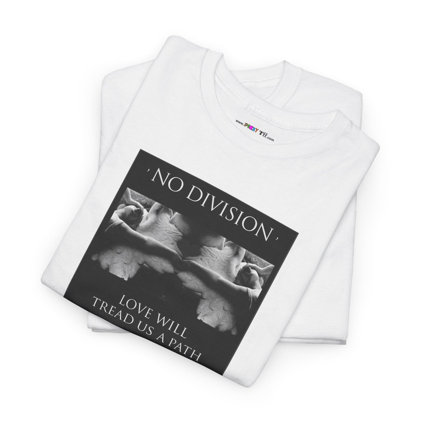 'NO DIVISION' LOVE WILL TREAD US A PATH Unisex Heavy Cotton Tee