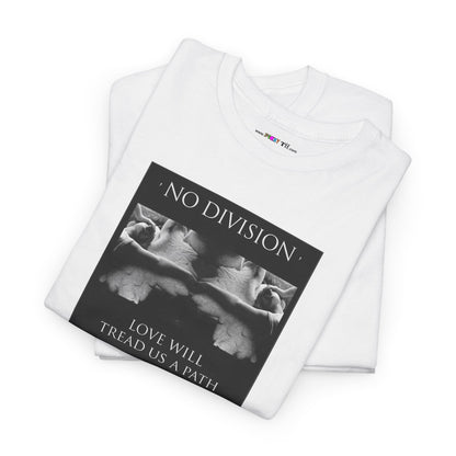 'NO DIVISION' LOVE WILL TREAD US A PATH Unisex Heavy Cotton Tee
