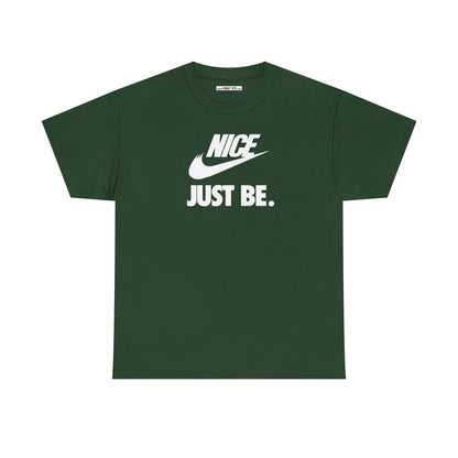 NICE... JUST BE. Unisex Heavy Cotton Tee