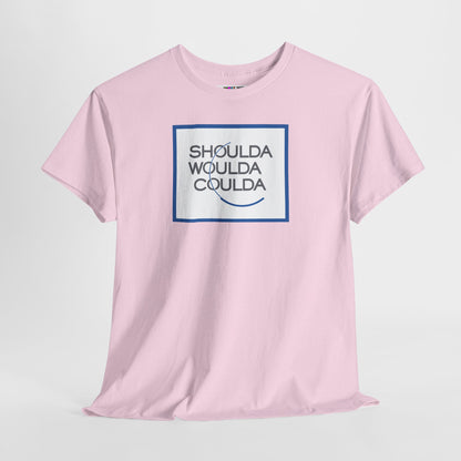 SHOULDA WOULDA COULDA Unisex Heavy Cotton Tee