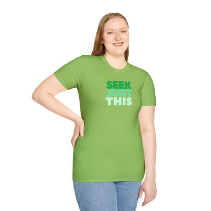 SEEK JUST THIS Unisex Softstyle 100% Cotton T-Shirt