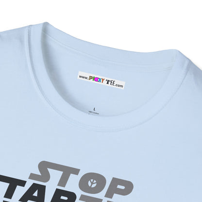 STOP STARTING WARS! Unisex Softstyle 100% Cotton T-Shirt