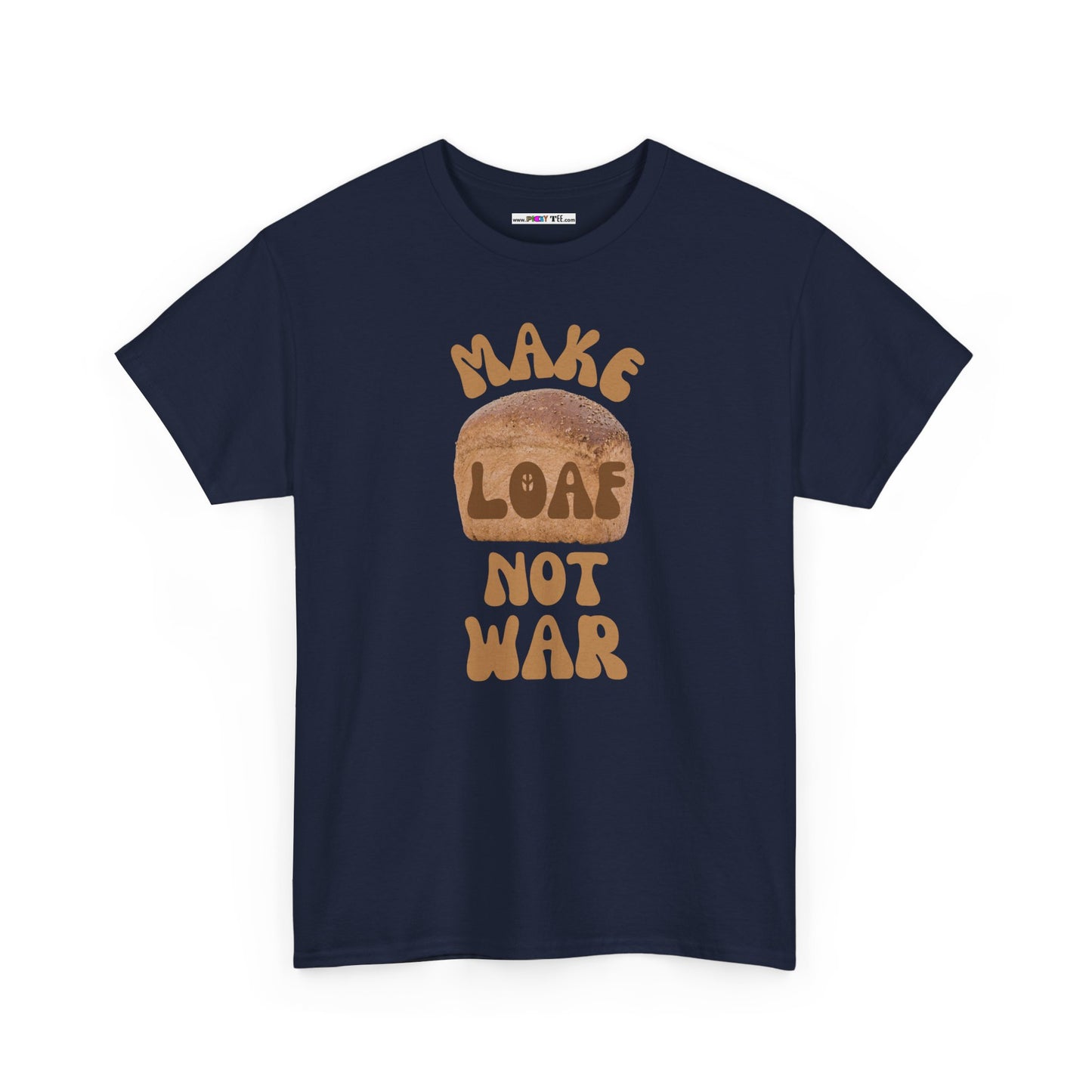 MAKE LOAF NOT WAR Unisex Heavy Cotton Tee