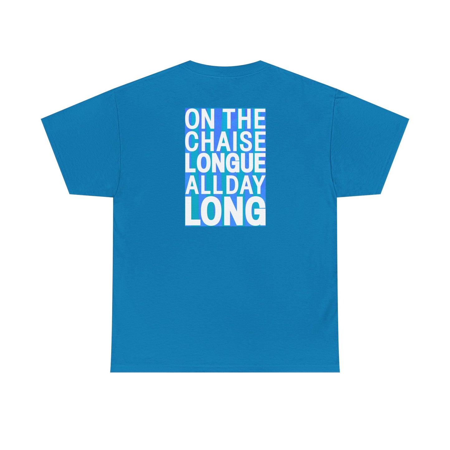 ON THE CHAISE LONGUE ALL DAY LONG Heavy Cotton Tee
