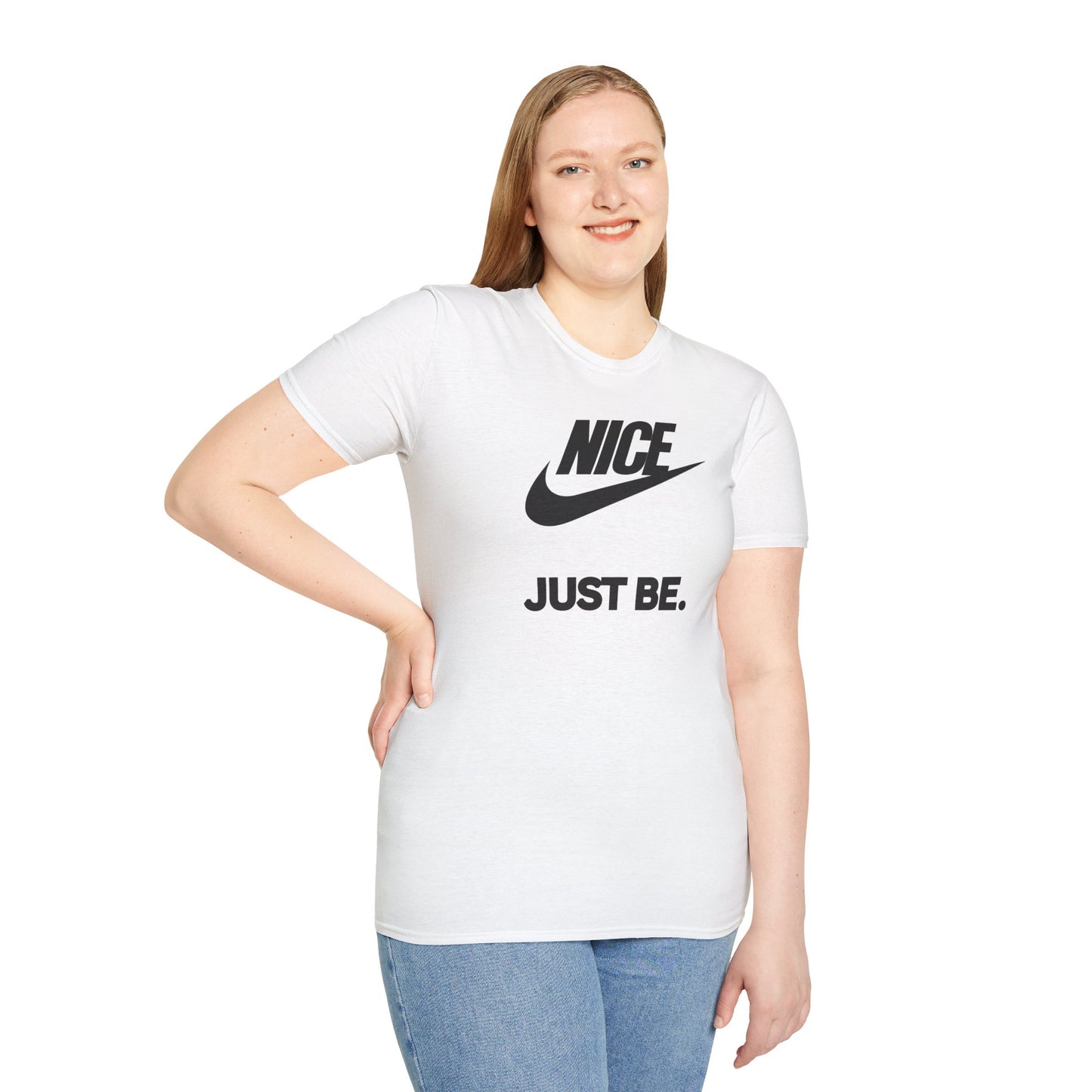 NICE... JUST BE. Unisex Softstyle 100% Cotton T-Shirt