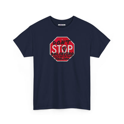 don't STOP believing  hold on to that feeling Unisex Heavy Cotton Tee