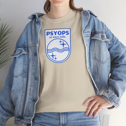 we deserve better PSYOPS Unisex Heavy Cotton Tee