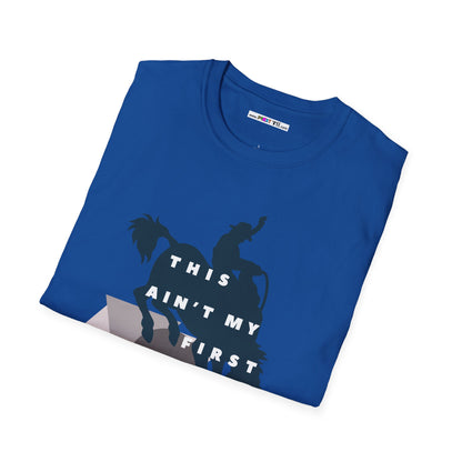 THIS AIN'T MY FIRST RODEO Unisex Softstyle 100% Cotton T-Shirt