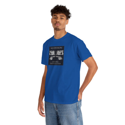 'NO DIVISION' LOVE WILL TREAD US A PATH Unisex Heavy Cotton Tee