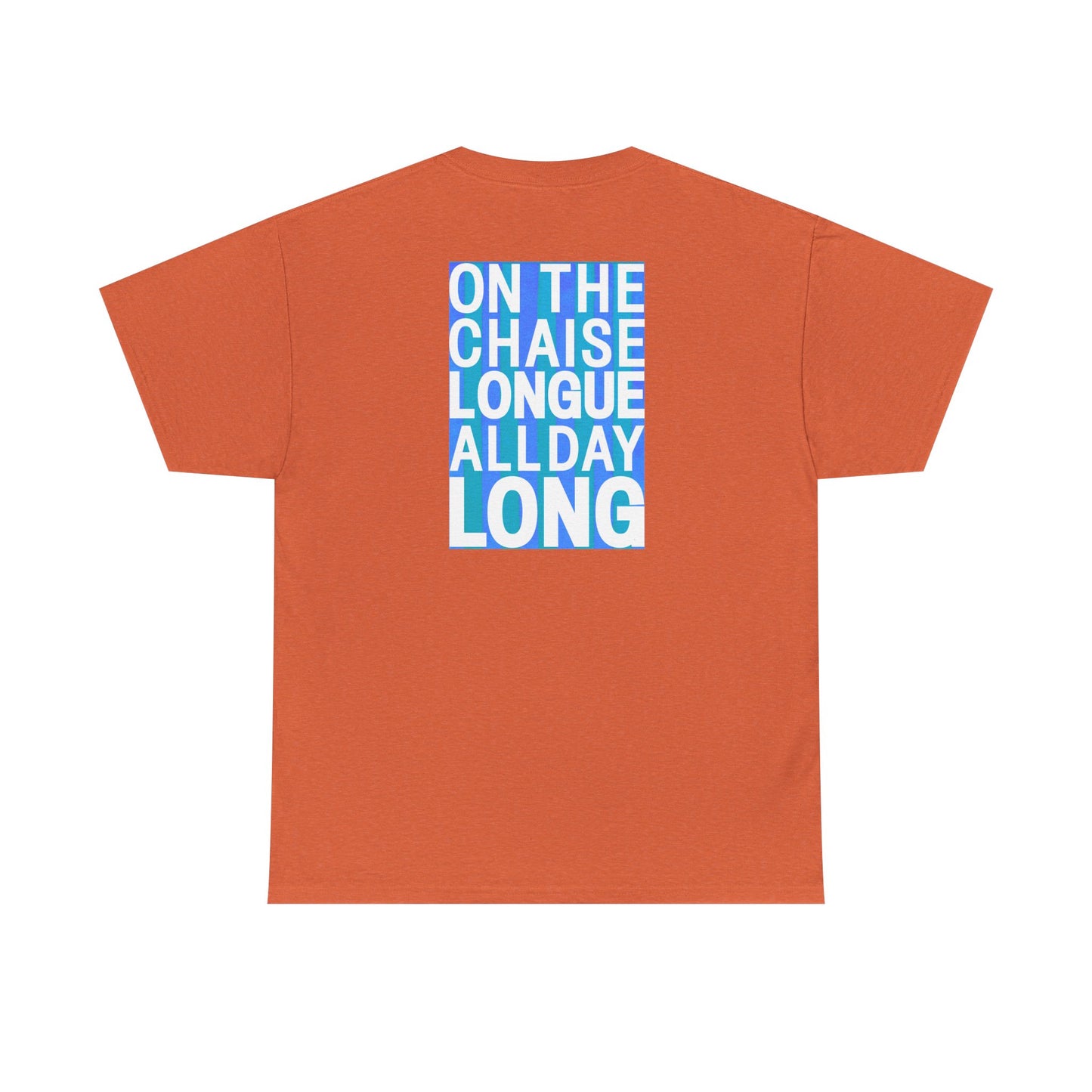 ON THE CHAISE LONGUE ALL DAY LONG Heavy Cotton Tee