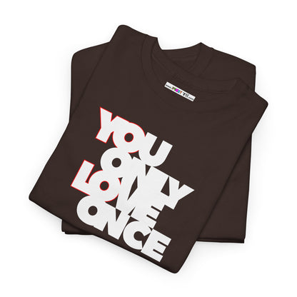 YOLO - YOU ONLY LOVE ONCE Unisex Heavy Cotton Tee