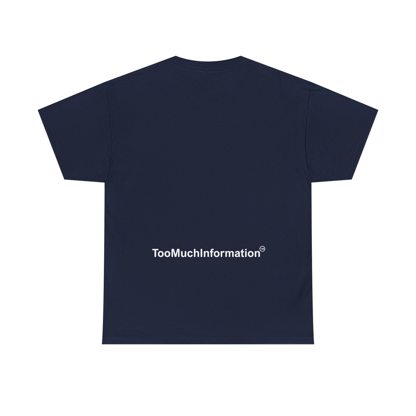 TooMuchInformation TMI Unisex Heavy Cotton Tee