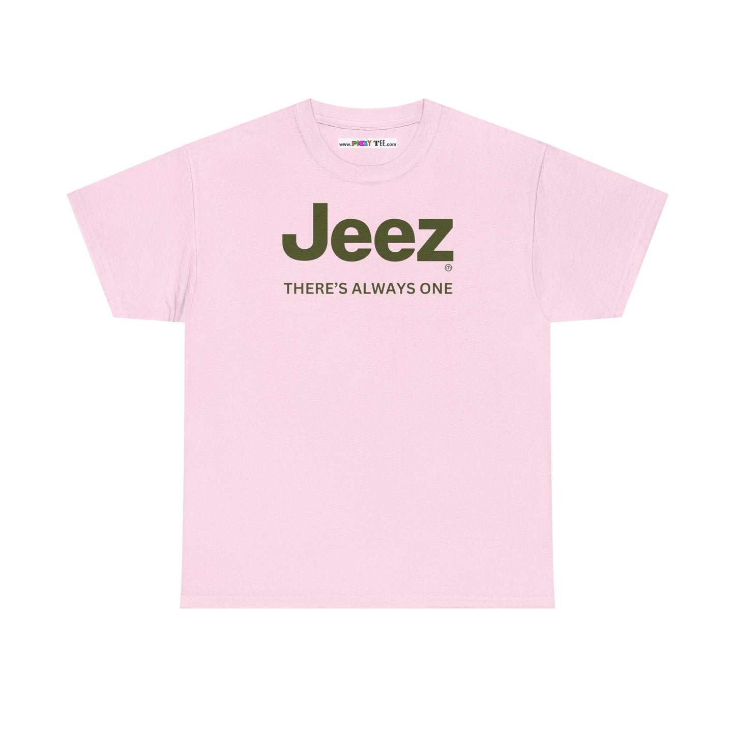 Jeez THERE'S ALWAYS ONE Unisex Heavy Cotton Tee
