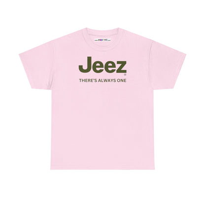 Jeez THERE'S ALWAYS ONE Unisex Heavy Cotton Tee