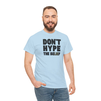 DON'T HYPE THE BELIEF Unisex Heavy Cotton Tee