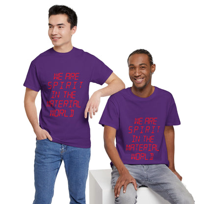 WE ARE SPIRIT IN THE MATERIAL WORLD Unisex Softstyle 100% Cotton T-Shirt