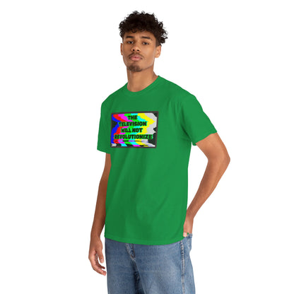 THE TELEVISION WILL NOT REVOLUTIONIZE Unisex Heavy Cotton Tee