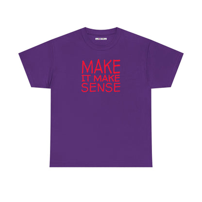 MAKE IT MAKE SENSE Unisex Heavy Cotton Tee