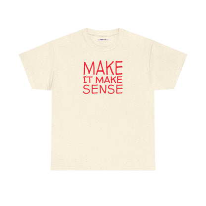 MAKE IT MAKE SENSE Unisex Heavy Cotton Tee