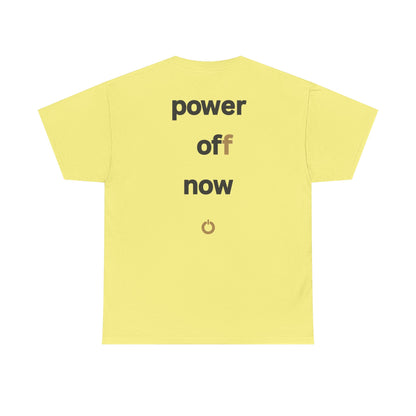 power off now Unisex Heavy Cotton Tee