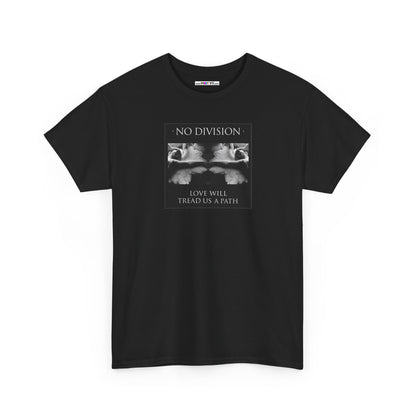 'NO DIVISION' LOVE WILL TREAD US A PATH Unisex Heavy Cotton Tee