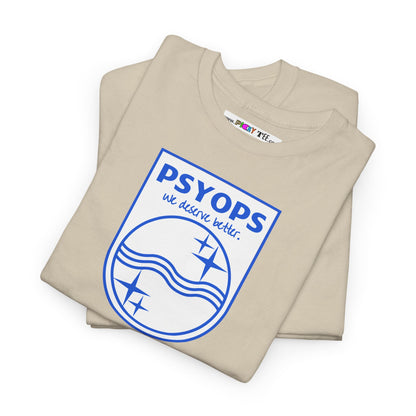 we deserve better PSYOPS Unisex Heavy Cotton Tee