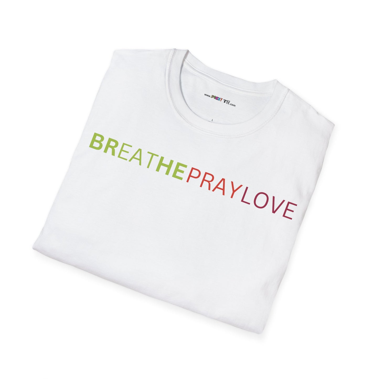 brEAThe PRAY LOVE Unisex Softstyle 100% Cotton T-Shirt