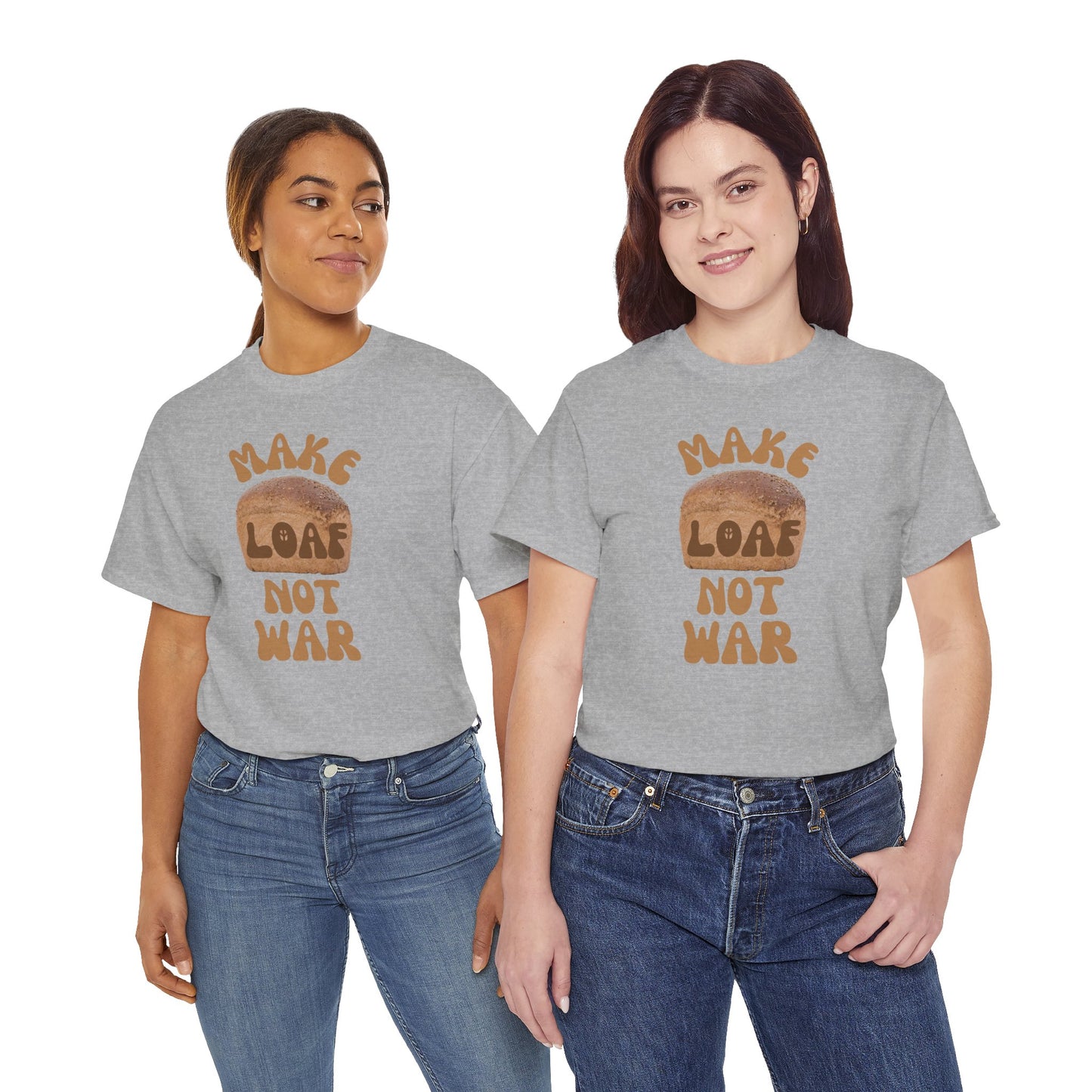 MAKE LOAF NOT WAR Unisex Heavy Cotton Tee