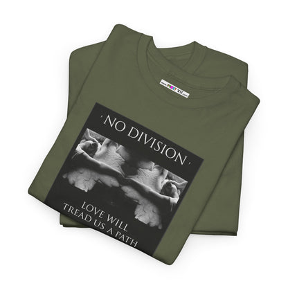'NO DIVISION' LOVE WILL TREAD US A PATH Unisex Heavy Cotton Tee