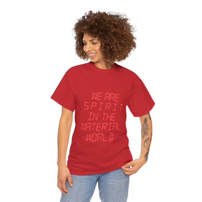 WE ARE SPIRIT IN THE MATERIAL WORLD Unisex Softstyle 100% Cotton T-Shirt
