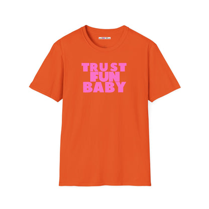 TRUST FUN BABY Unisex Softstyle 100% Cotton T-Shirt